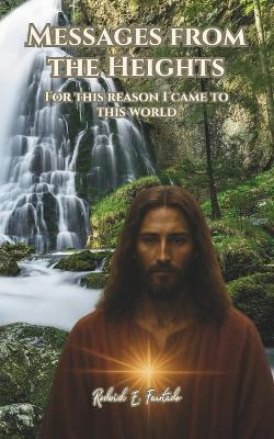 Messages from the heights: For this reason I came to this World - Roderick E Feurtado - cover