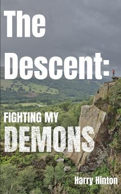 The Descent: Fighting My Demons - Harry Hinton - cover