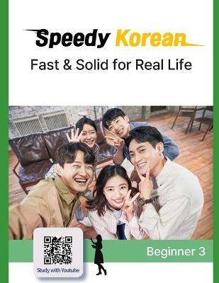 Speedy Korean: Beginner 3: Fast & Solid for Real Life - Eunji Lim - cover