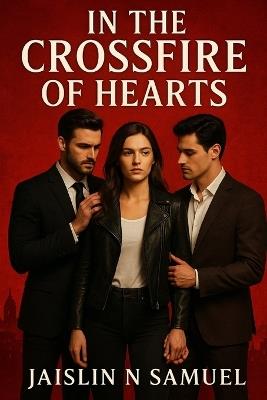 In the crossfire of hearts - Jaislin N Samuel - cover