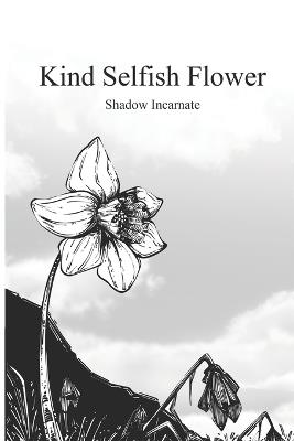 Kind Selfish Flower - Shadow Incarnate - cover