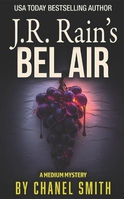 J.R. Rain's Bel Air: A Paranormal Mystery Thriller - Chanel Smith - cover