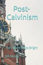 Post-Calvinism: The Future Looks Bright