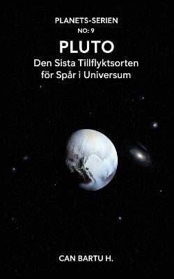 Pluto: Den Sista Tillflyktsorten för Spår i Universum - Can Bartu H - cover