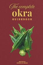 The Complete Okra Guidebook: Sow, harvest, cook, preserve