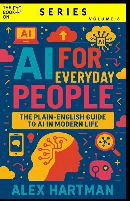 The Book On AI for Everyday People - Alex Hartman - cover