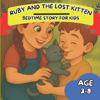 Ruby and the Lost Kitten: A Gentle Bedtime Story of Kindness and Friendship for Kids Ages 3-8 - Ruby Bounty - cover