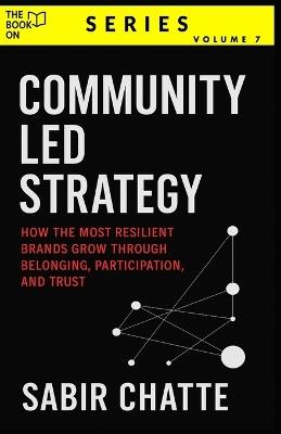 The Book On Community Led Strategy - Sabir Chatte - cover