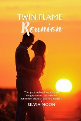 Twin Flame Reunion 101: The Runner's Return Journey - Silvia Moon - cover