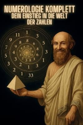 Numerologie komplett Dein Einstieg in die Welt der Zahlen: Numerologie nach Pythagoras - Das große Handbuch der Numerologie für Anfänger & Fortgeschrittene: Dein kompletter Leitfaden zur Deutung von Geburtsdatum, Zahlenbedeutung & spiritueller Erkenntnis - Andrano Popoulos - cover