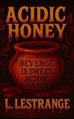 Acidic Honey - L Lestrange - cover