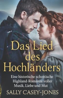 Das Lied des Hochländers: Eine historische schottische Highland-Romanze voller Musik, Liebe und Mut - Sally Casey-Jones - cover