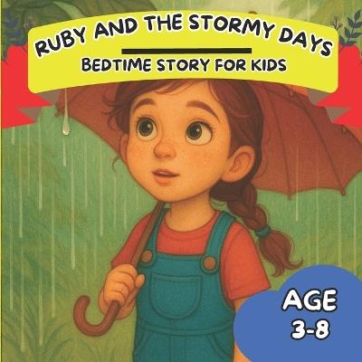 Ruby and the Stormy Days: A Soothing Bedtime Story About Bravery and Calm for Kids Ages 3-8 - Ruby Bounty - cover