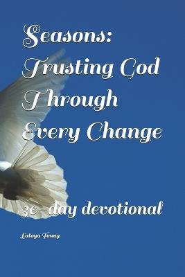 Seasons: Trusting God Through Every Change: 30-day devotional - Latoya Young - cover