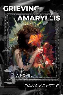 Grieving Amaryllis: Mirrors and Shadows - Dana Krystle - cover