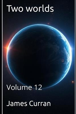 Two Worlds: Volume 12 - James Curran - cover