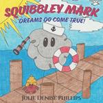 Squibbley Mark - Dreams Do Come True!: Children's picture book: cute doodle - best friend, having goals, perseverance, maze