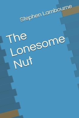 The Lonesome Nut - Stephen Lambourne - cover