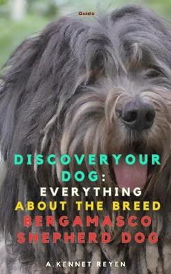 Discover your Dog: Everything about the breed Bergamasco Shepherd Dog - A Kennet Reyen - cover