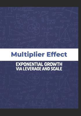 Multiplier Effect: Exponential Growth via Leverage and Scale - Dio Brandon - cover