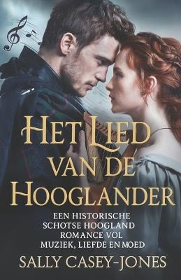 Het Lied van de Hooglander: Een Historische Schotse Hoogland Romance vol Muziek, Liefde en Moed - Sally Casey-Jones - cover