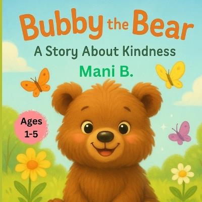 Bubby the Bear: A Story About Kindness - Mani B - cover