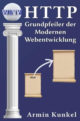 HTTP: Grundpfeiler der Modernen Webentwicklung - Armin Kunkel - cover