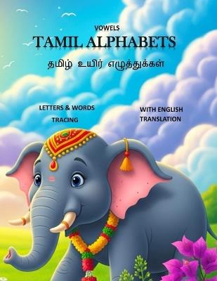 Tamil Alphabets Learn Handwriting for Kids & Adults / Trace Words & Letters: with English Transcription & Translation - Suvaniya Jeganathan - cover