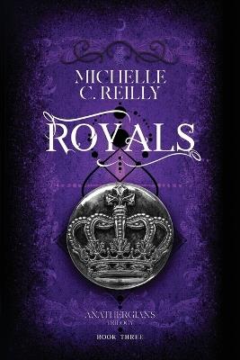Royals: Book 3, The Anathergians Trilogy - Michelle C Reilly - cover