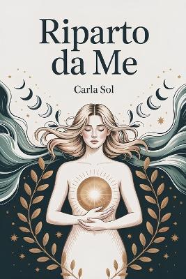 Riparto da Me: 123 Lettere Che Non Mi Sono Mai Scritta - Carla Sol - cover