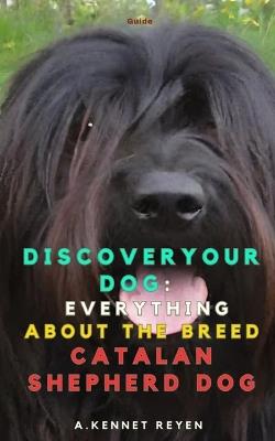 Discover your Dog: Everything about the breed Catalan Shepherd Dog - A Kennet Reyen - cover