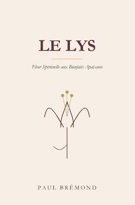 Le Lys: Fleur Spirituelle aux Bienfaits Apaisants - Paul Brémond - cover