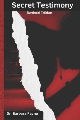 Secret Testimony: Revised Edition - Barbara Payne - cover