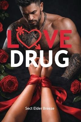 Love Drug: (A Billionaire Romance Enemies Lovers BOOK 1) - Sect Elder Breeze - cover
