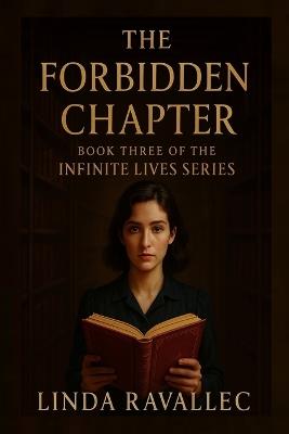 The Forbidden Chapter: Book three of the Infinite Lives Series - Linda Ravallec - cover