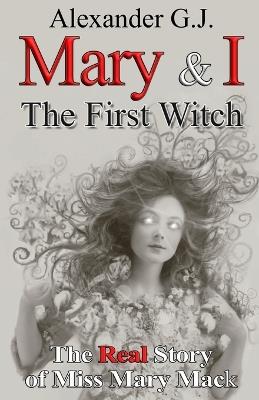 Mary and I: The First Witch - Alexander G J - cover