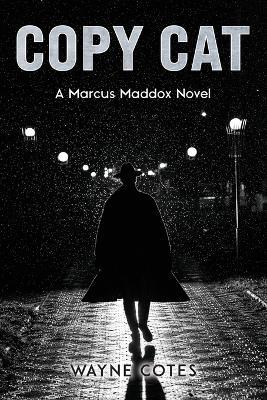 Copy Cat: A Marcus Maddox Novel - Denise Brown,Wayne Cotes - cover
