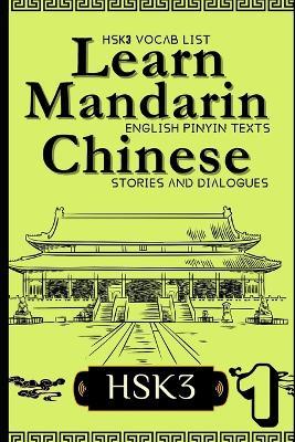 Learn Mandarin Chinese with Stories HSK3: Chinese-English Texts and Dialogues featuring all the HSK3 Vocabulary with Bonus Tips on Grammar For Intermediates (Part 1) - Vincent J Langley - cover