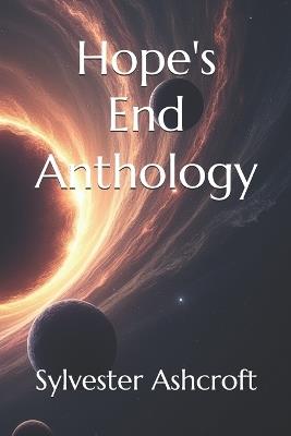 Hope's End Anthology - Angela Dupointe,Daniel Alonso,Sylvester Ashcroft - cover