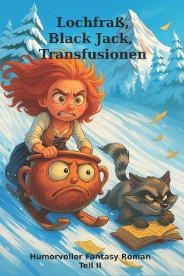 Lochfraß, Black Jack, Transfusionen Ein humorvoller Fantasy Roman Teil II - Thomas Riedel - cover