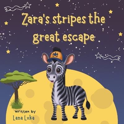Zara's Stripes The Great Escape - Lana Luka - cover