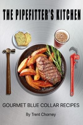 The Pipe Fitter's Kitchen - Trent Chorney - cover