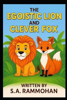 The egoistic lion and clever fox - Ram Mohan - cover