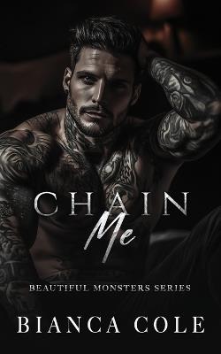Chain Me: A Dark Captive Mafia Romance - Bianca Cole - cover