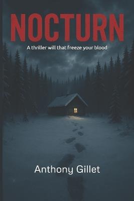 Nocturn: A thriller that will freeze your blood - Anthony Gillet - cover