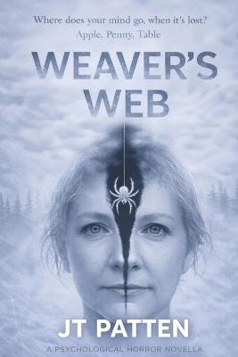 Weaver's Web: A Psychological Horror Novella - J T Patten - cover