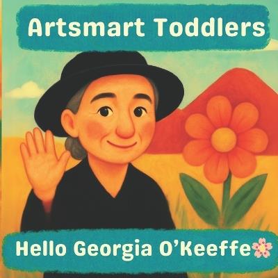 Hello Georgia O'Keeffe: A Bright and Simple Art Book for Ages 2-5 - Lucy M Pimpinella - cover