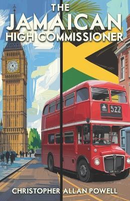 The Jamaican High Commissioner - Christopher Powell,Christopher Allan Powell - cover