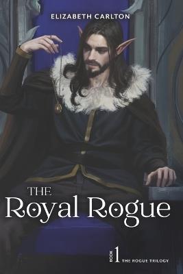 The Royal Rogue - Elizabeth Carlton - cover
