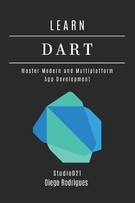 Learn Dart: Master Modern and Multiplatform App Development - Diego Rodrigues - cover